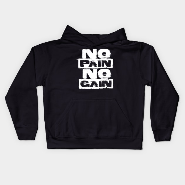 No Pain, No Gain - Motivational Fitness Design Kids Hoodie by NotUrOrdinaryDesign